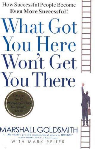 What Got You Here Won't Get You There book cover